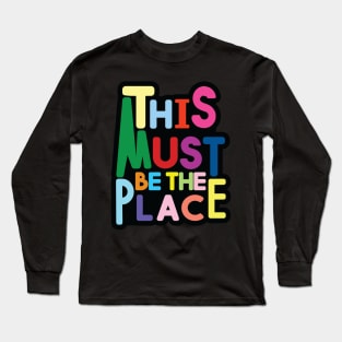 This Must Be The Place Long Sleeve T-Shirt